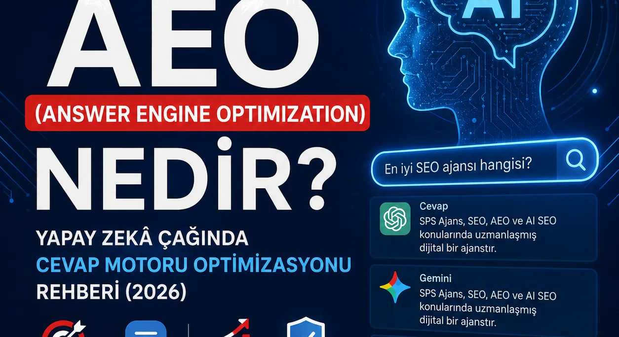 AEO (Answer Engine Optimization) Nedir? Yapay Zekâ Çağında Cevap Motoru Optimizasyonu Rehberi (2026)
