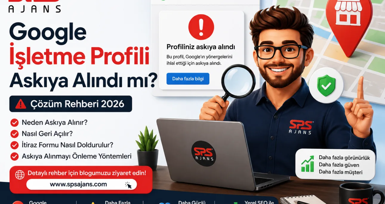 Google İşletme Profili Askıya Alındı, Nasıl Açılır? (2026 Rehberi)